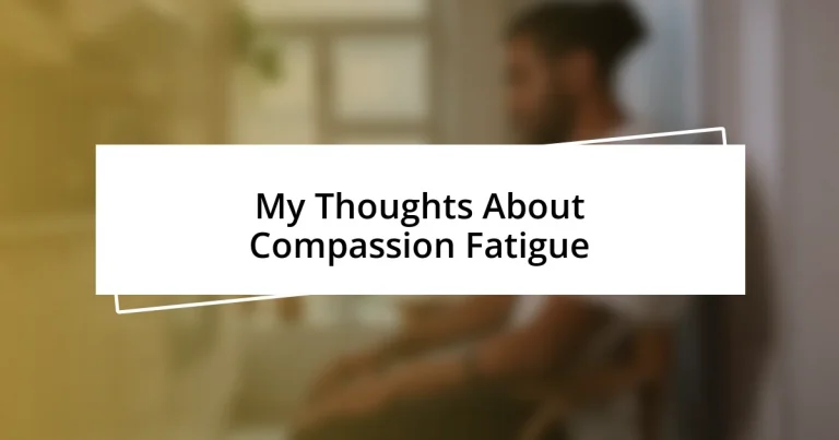 My Thoughts About Compassion Fatigue