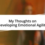 My Thoughts on Developing Emotional Agility