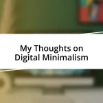 My Thoughts on Digital Minimalism