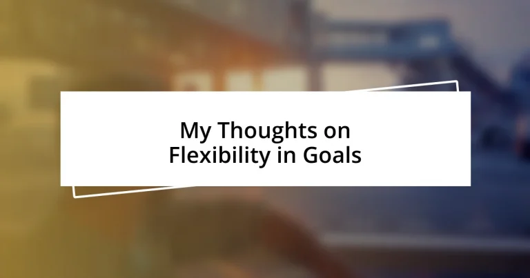 My Thoughts on Flexibility in Goals