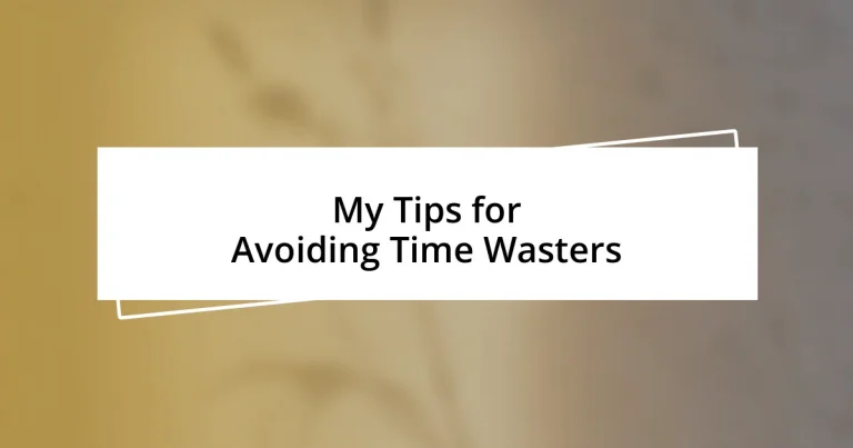 My Tips for Avoiding Time Wasters