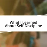 What I Learned About Self-Discipline