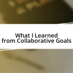 What I Learned from Collaborative Goals