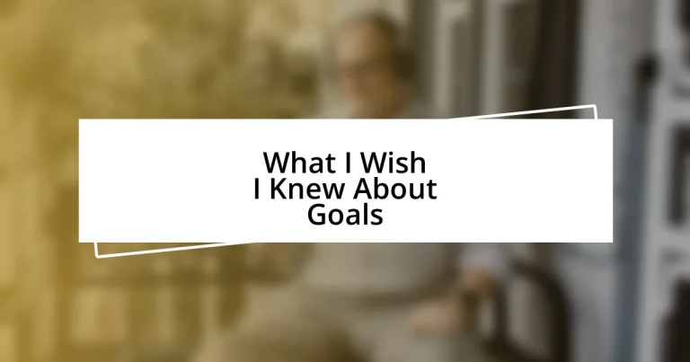 What I Wish I Knew About Goals