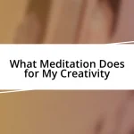 What Meditation Does for My Creativity