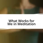 What Works for Me in Meditation