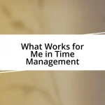 What Works for Me in Time Management