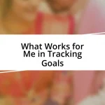 What Works for Me in Tracking Goals