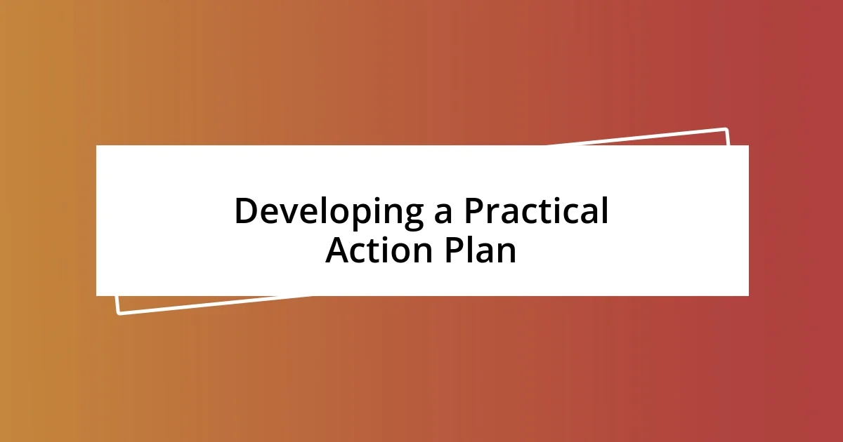 Developing a Practical Action Plan