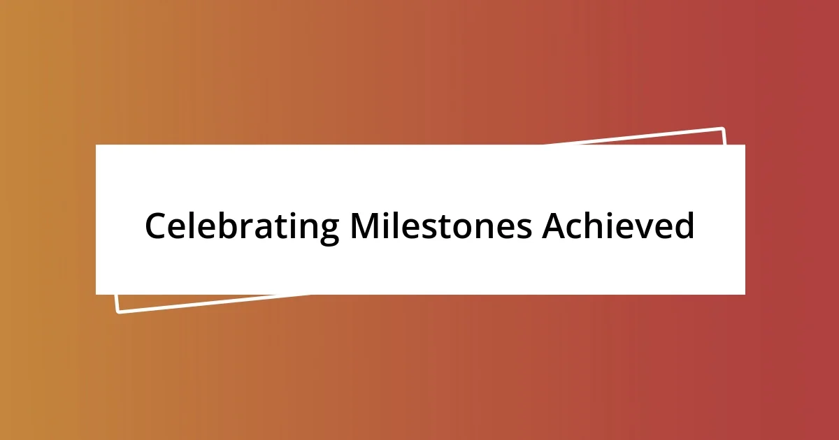 Celebrating Milestones Achieved