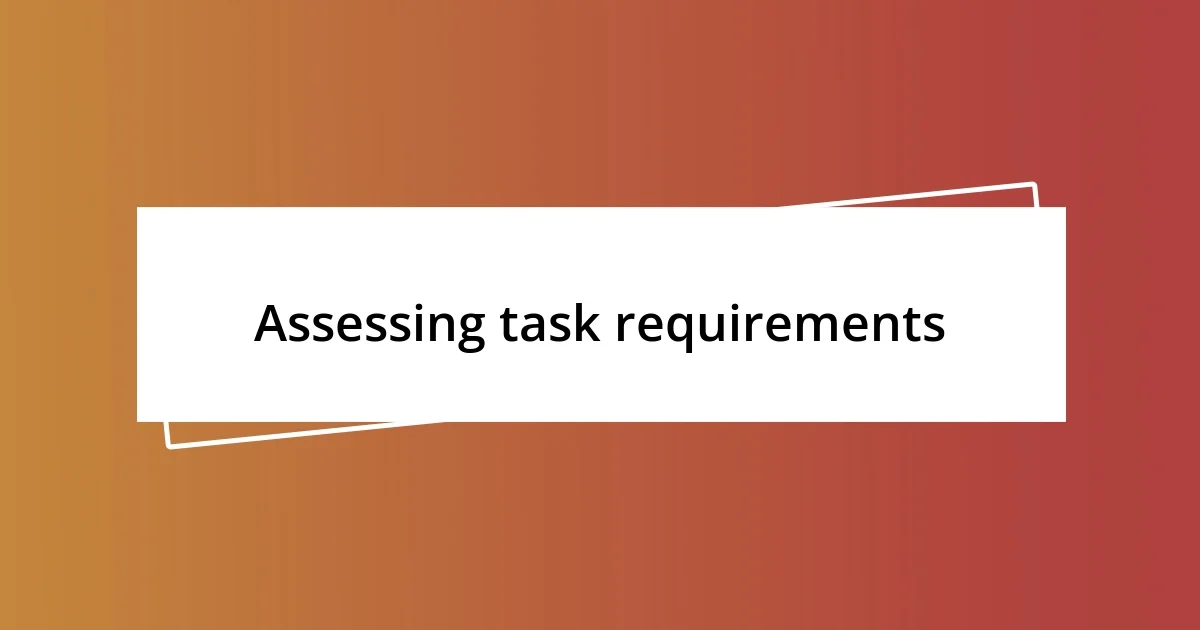 Assessing task requirements