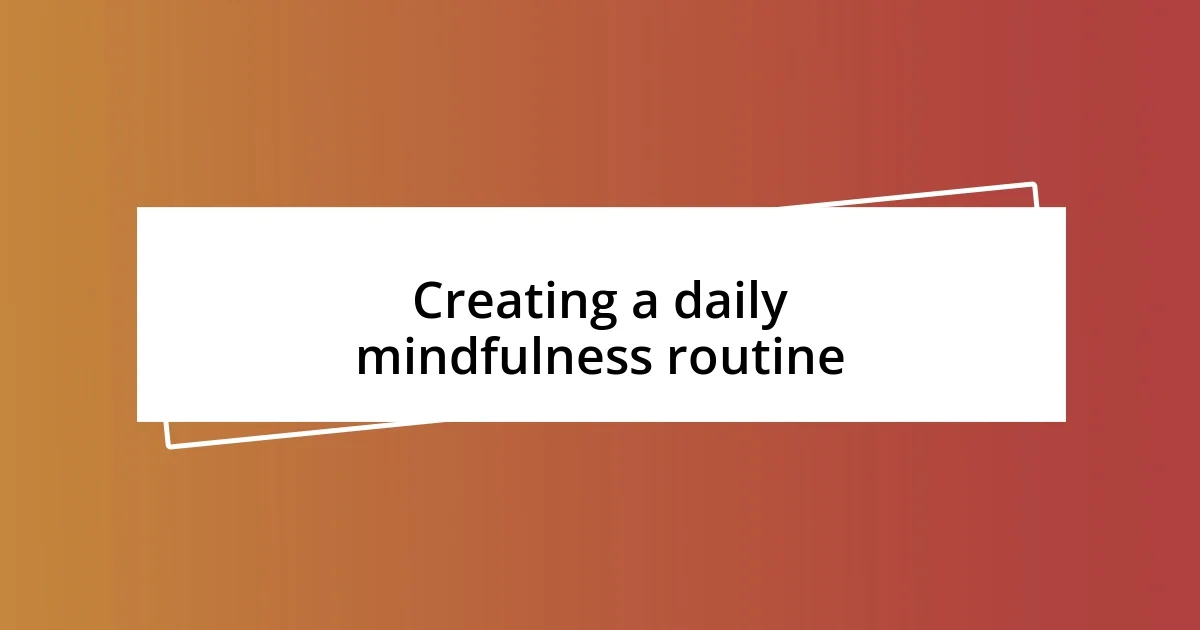 Creating a daily mindfulness routine