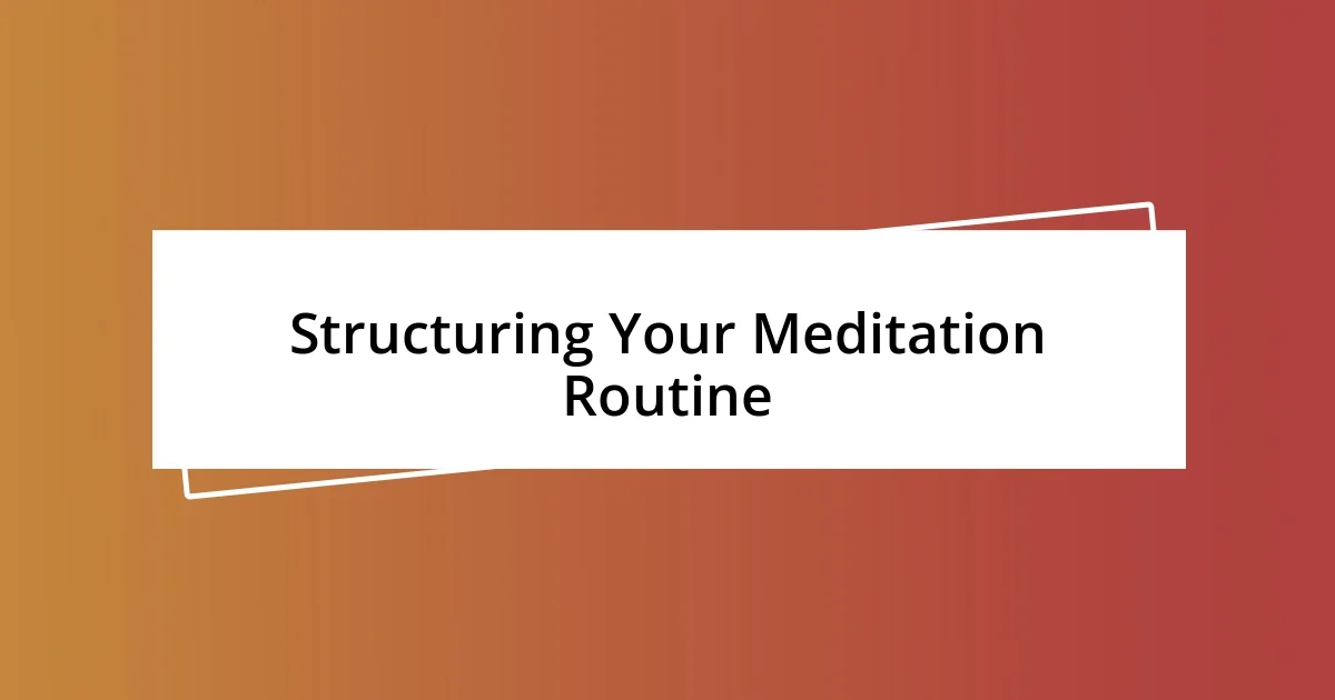 Structuring Your Meditation Routine