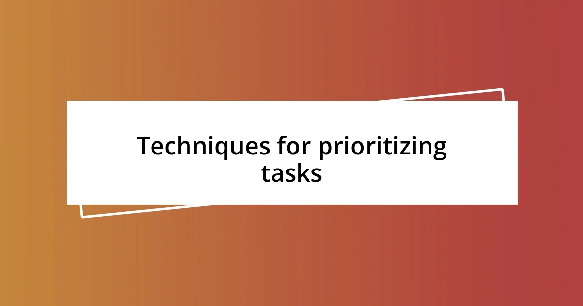 Techniques for prioritizing tasks