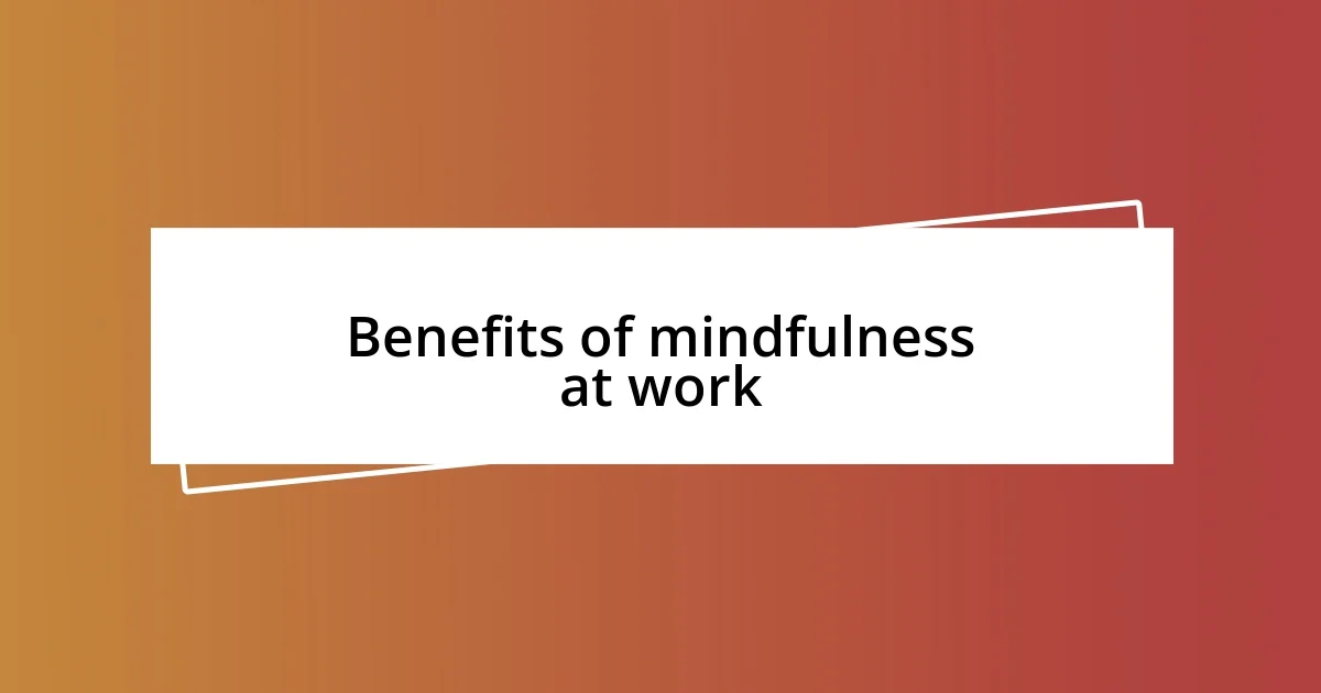 Benefits of mindfulness at work