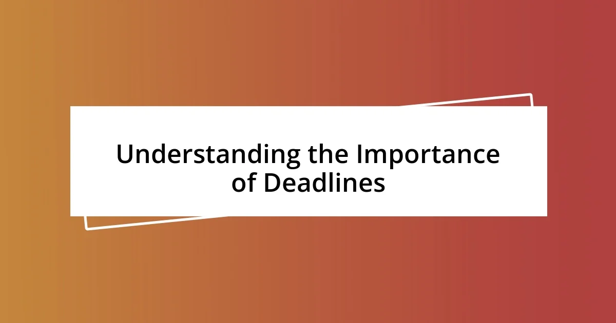 Understanding the Importance of Deadlines