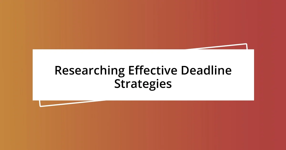 Researching Effective Deadline Strategies