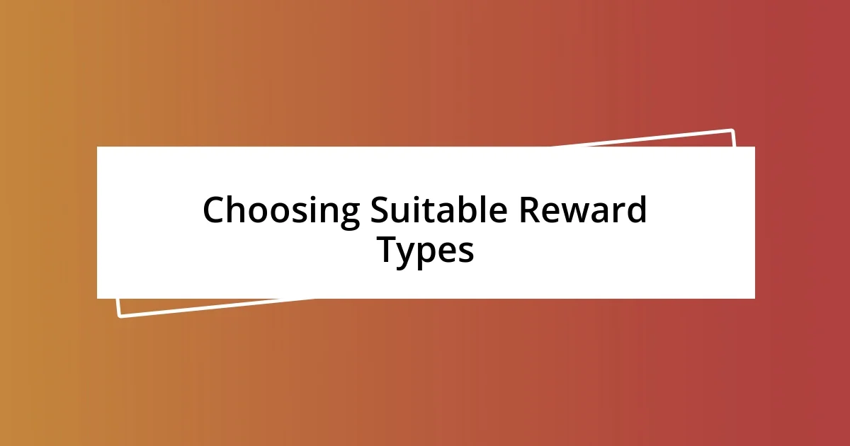 Choosing Suitable Reward Types