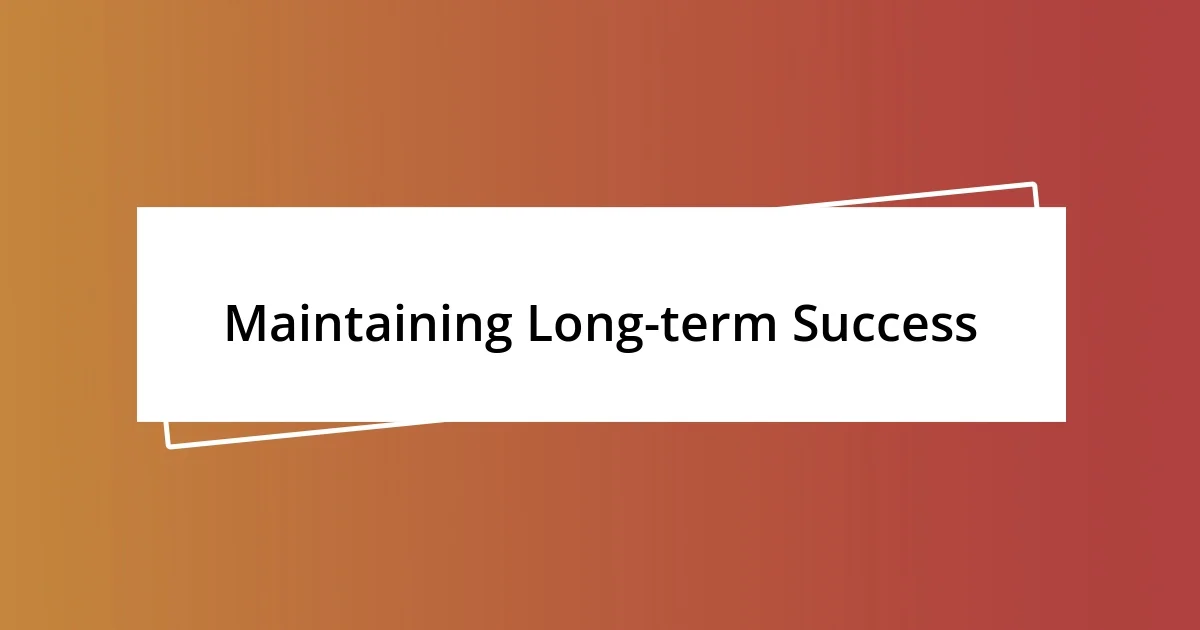 Maintaining Long-term Success