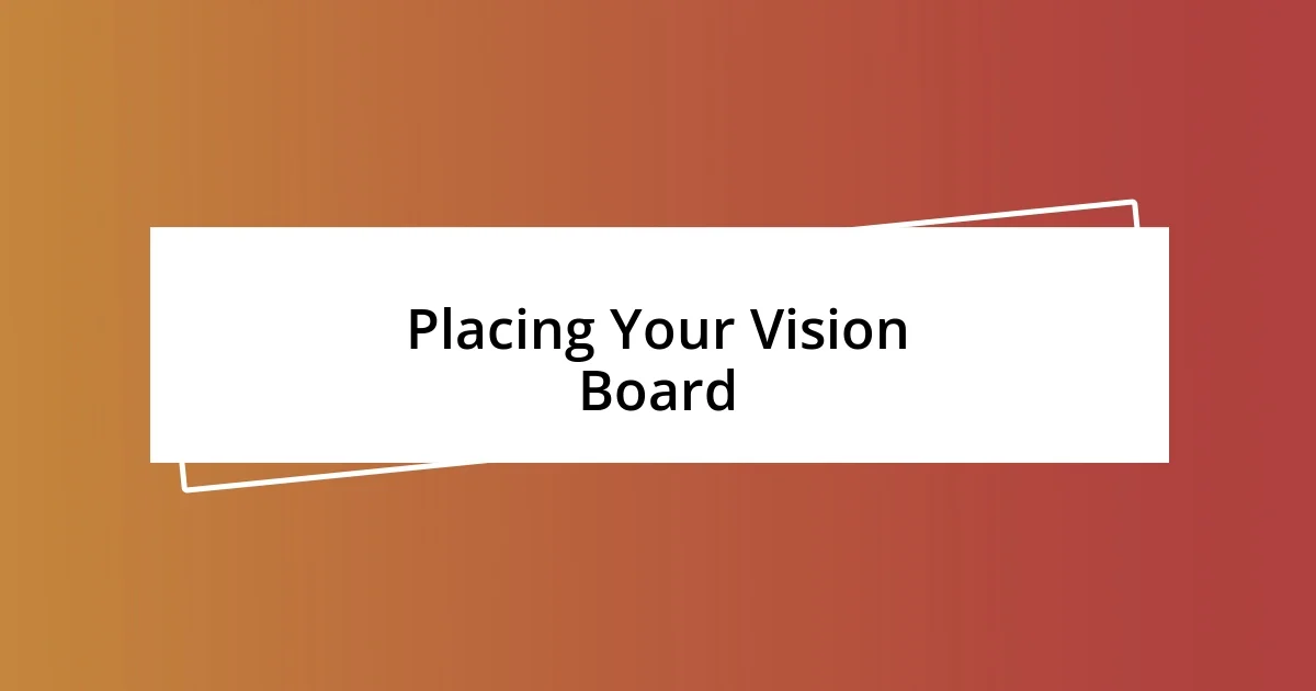 Placing Your Vision Board