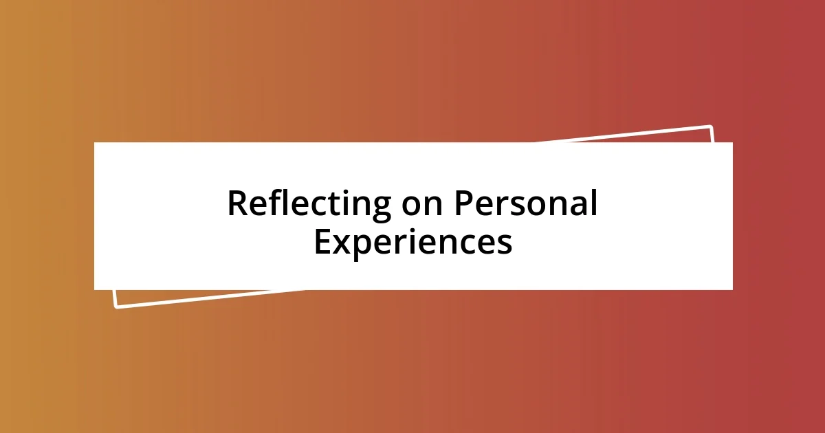 Reflecting on Personal Experiences