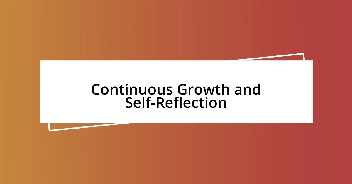 Continuous Growth and Self-Reflection