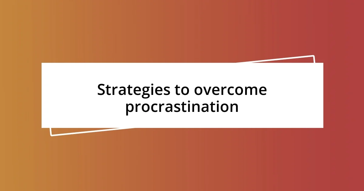 Strategies to overcome procrastination