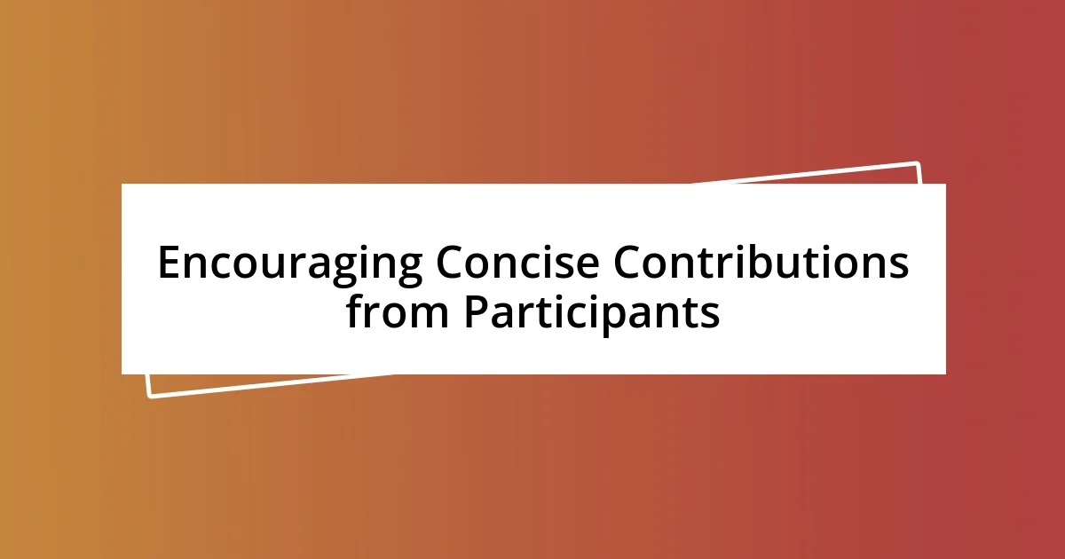 Encouraging Concise Contributions from Participants