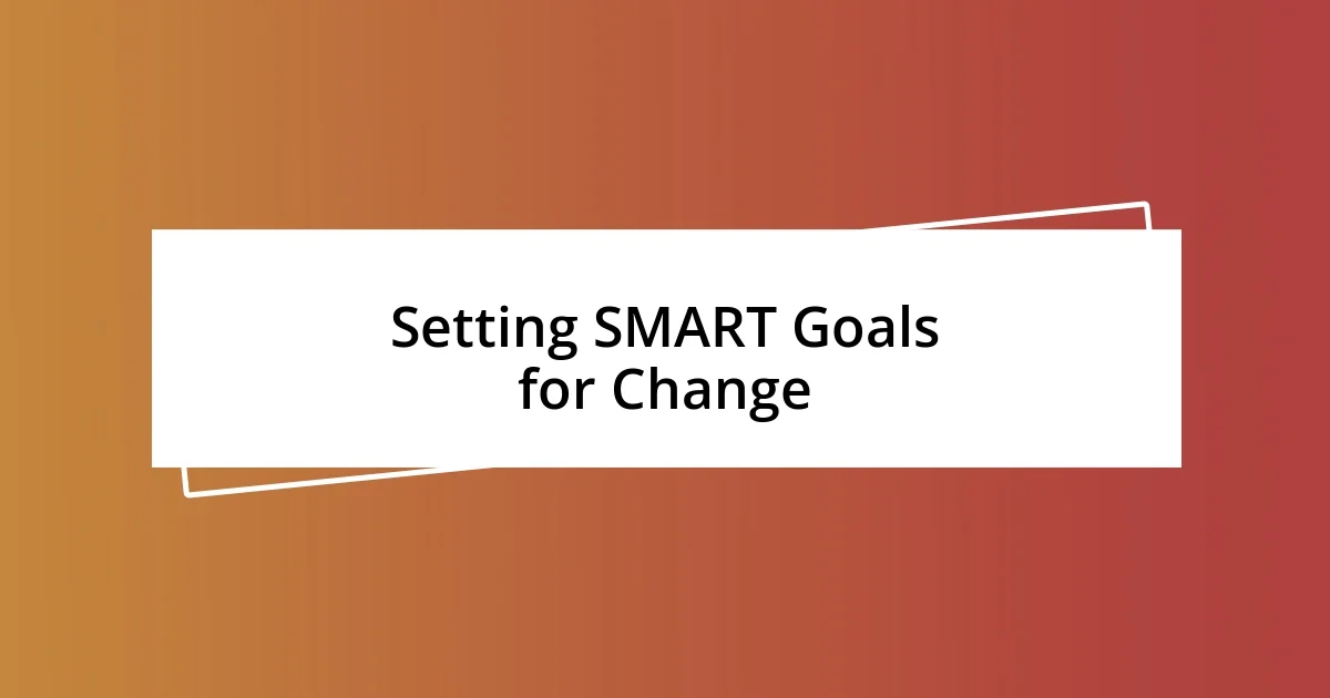 Setting SMART Goals for Change