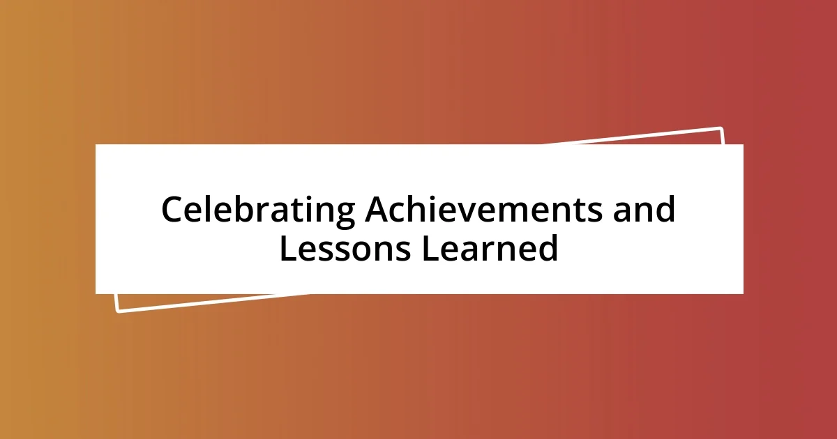 Celebrating Achievements and Lessons Learned