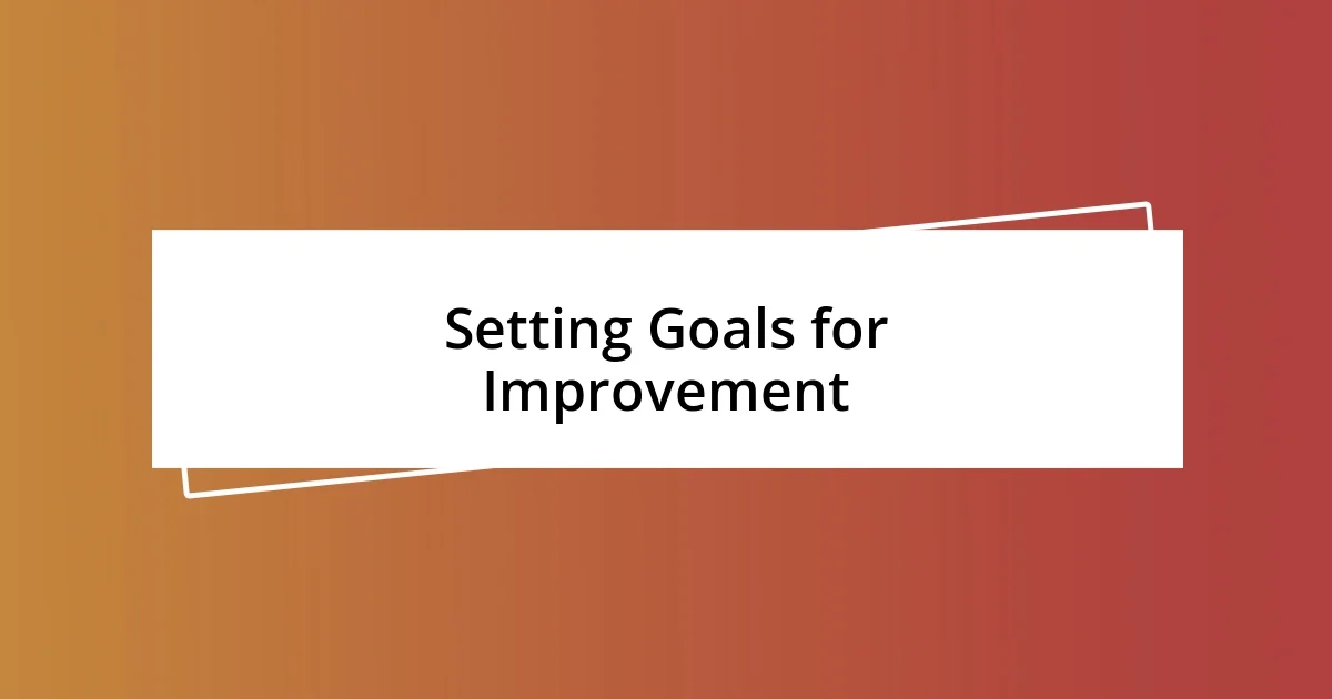 Setting Goals for Improvement