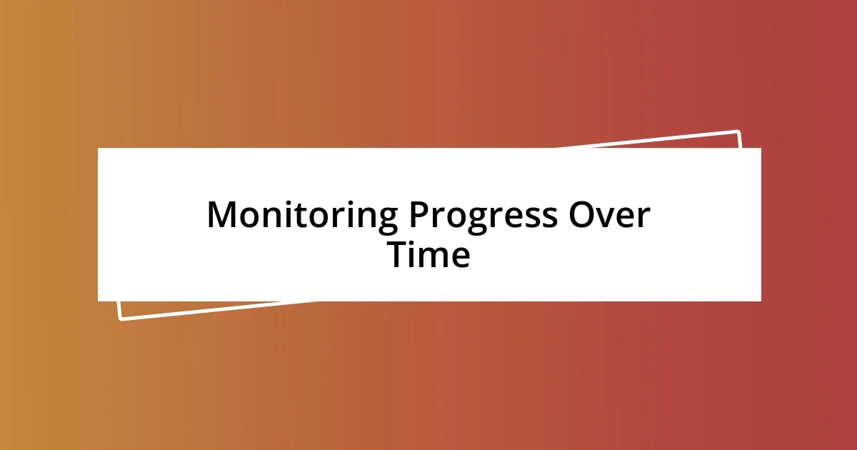 Monitoring Progress Over Time