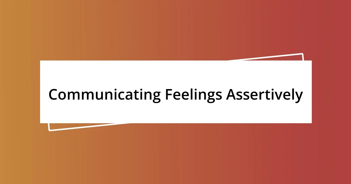 Communicating Feelings Assertively