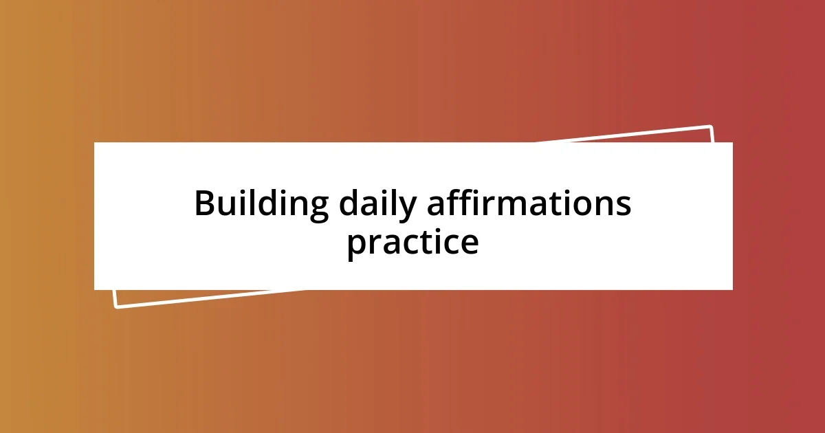 Building daily affirmations practice