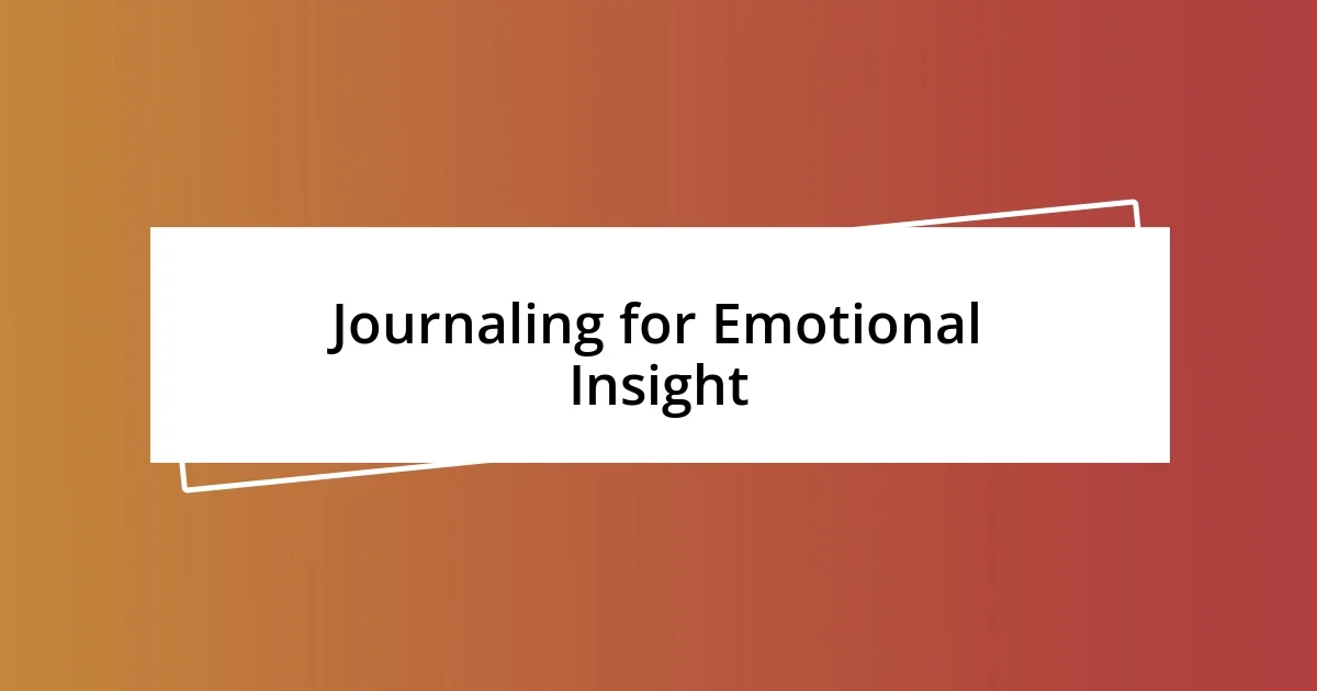 Journaling for Emotional Insight