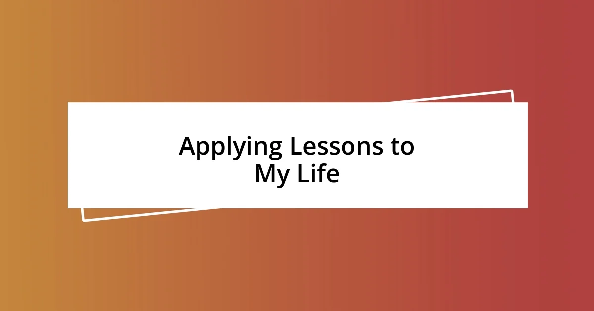 Applying Lessons to My Life