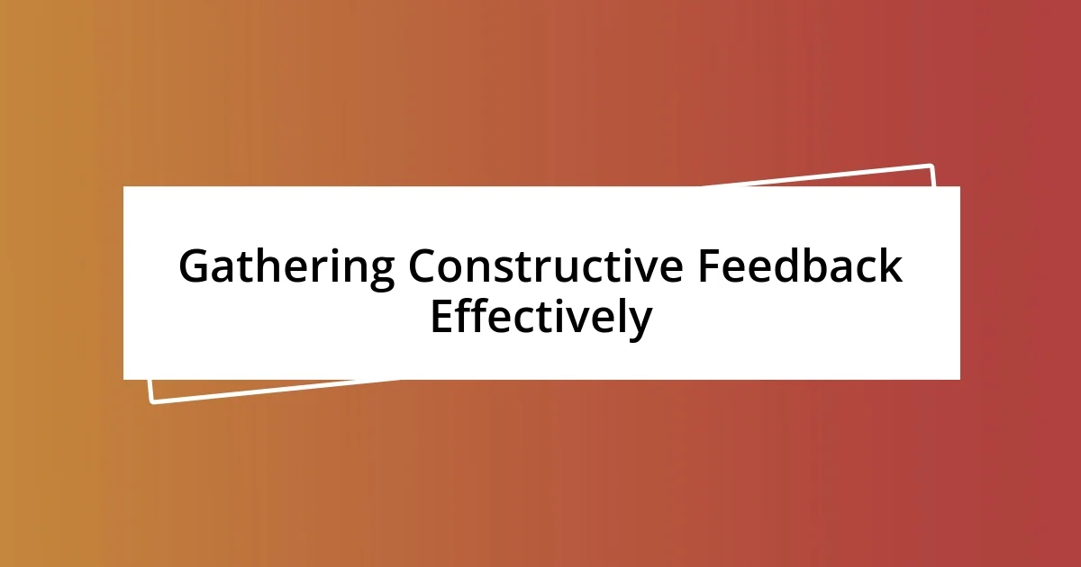 Gathering Constructive Feedback Effectively