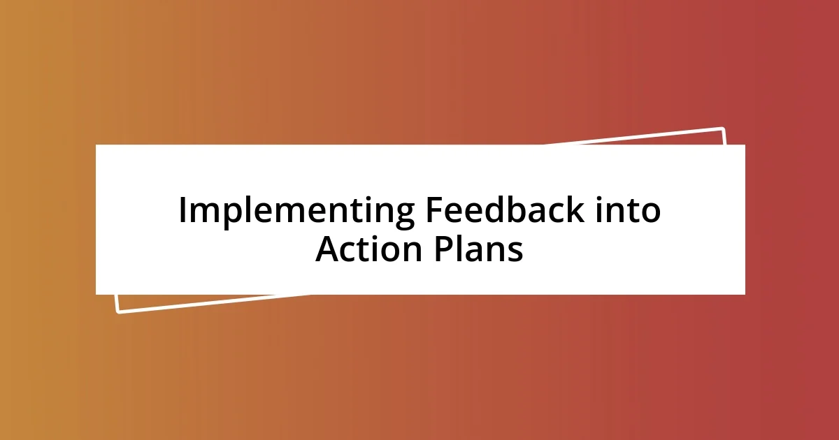 Implementing Feedback into Action Plans