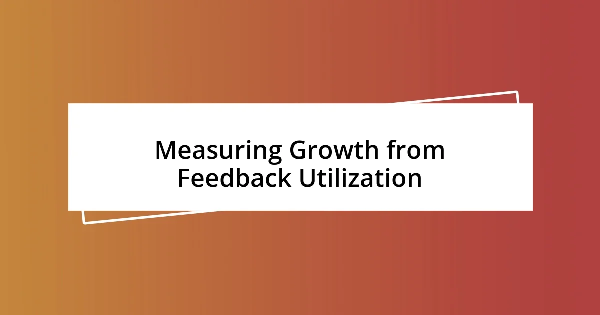 Measuring Growth from Feedback Utilization