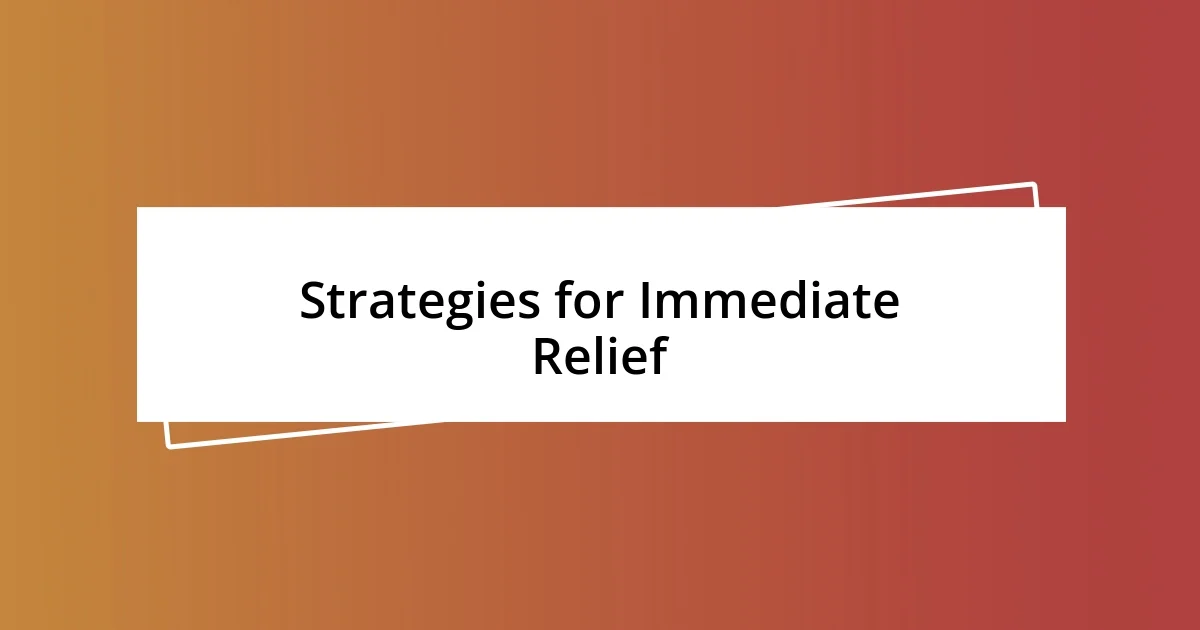 Strategies for Immediate Relief