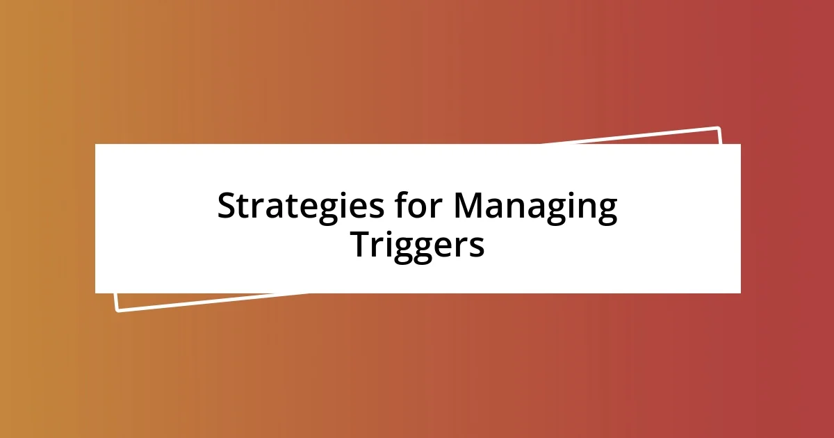 Strategies for Managing Triggers