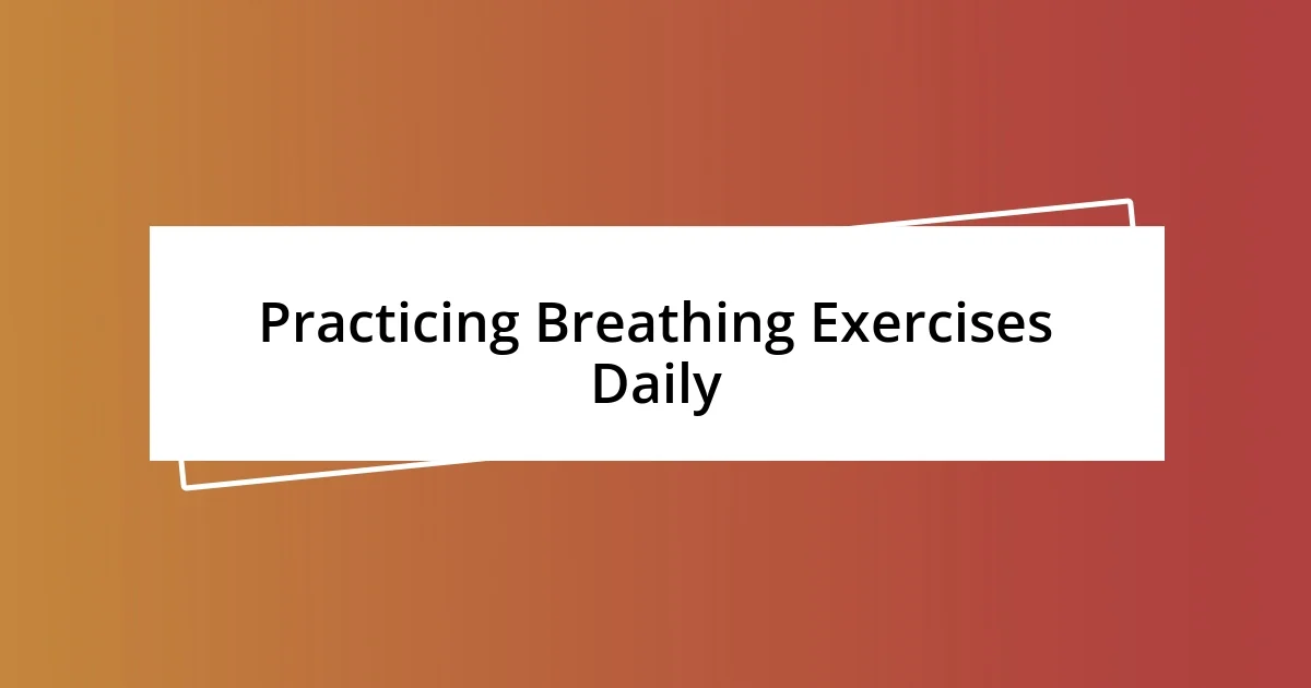 Practicing Breathing Exercises Daily