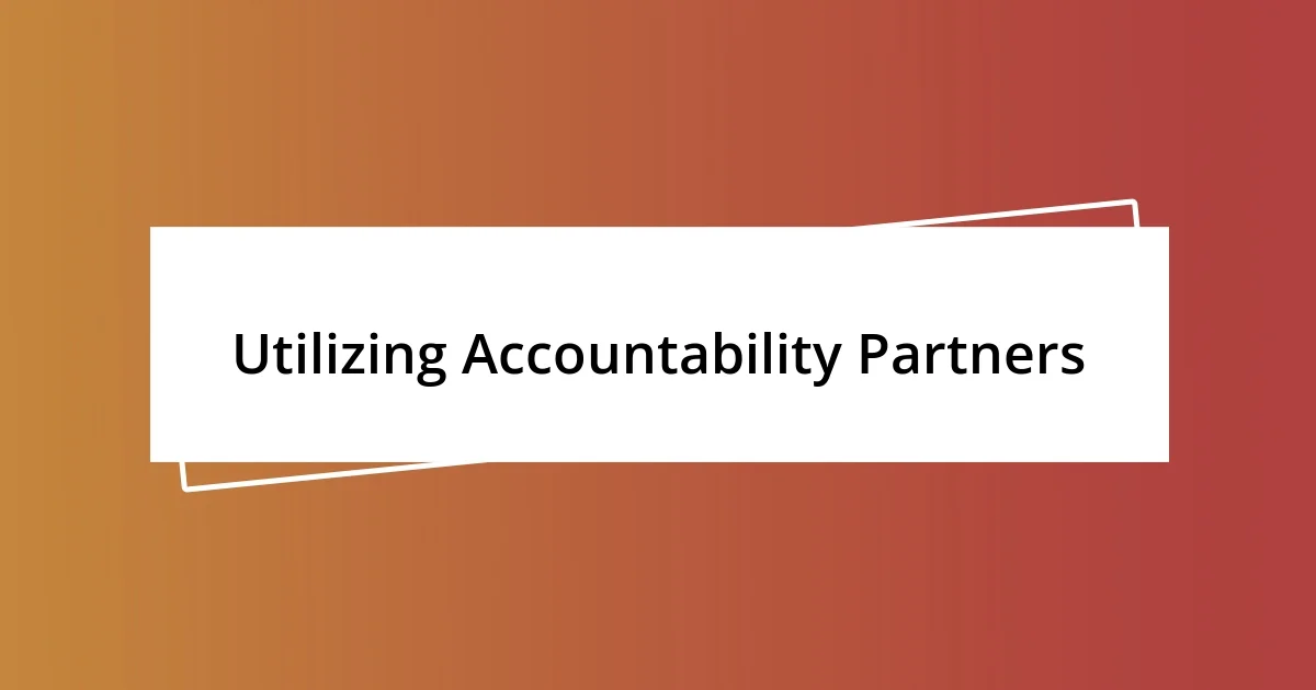 Utilizing Accountability Partners