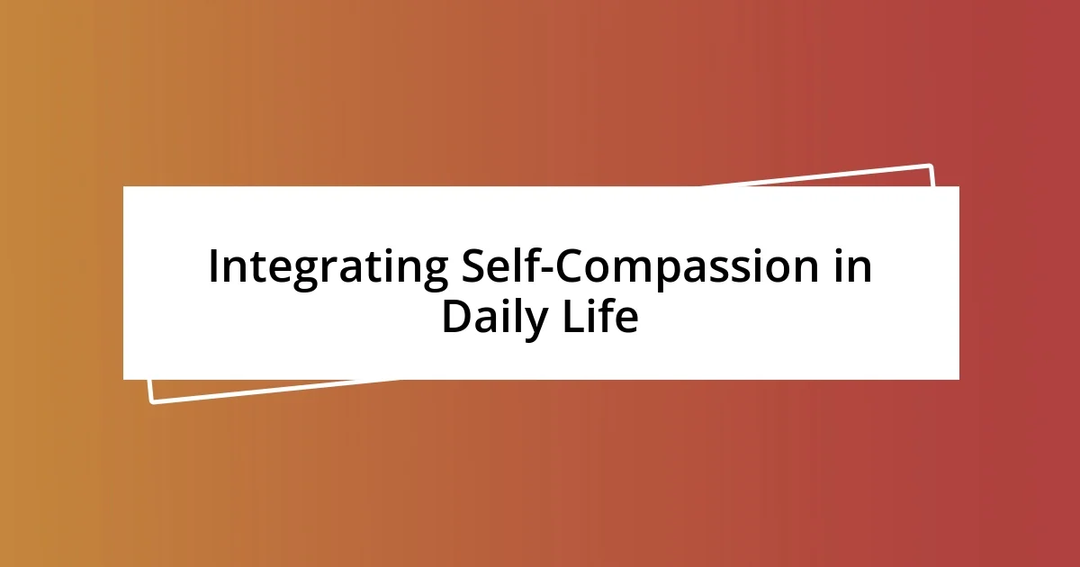 Integrating Self-Compassion in Daily Life