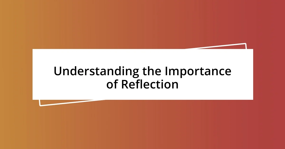 Understanding the Importance of Reflection