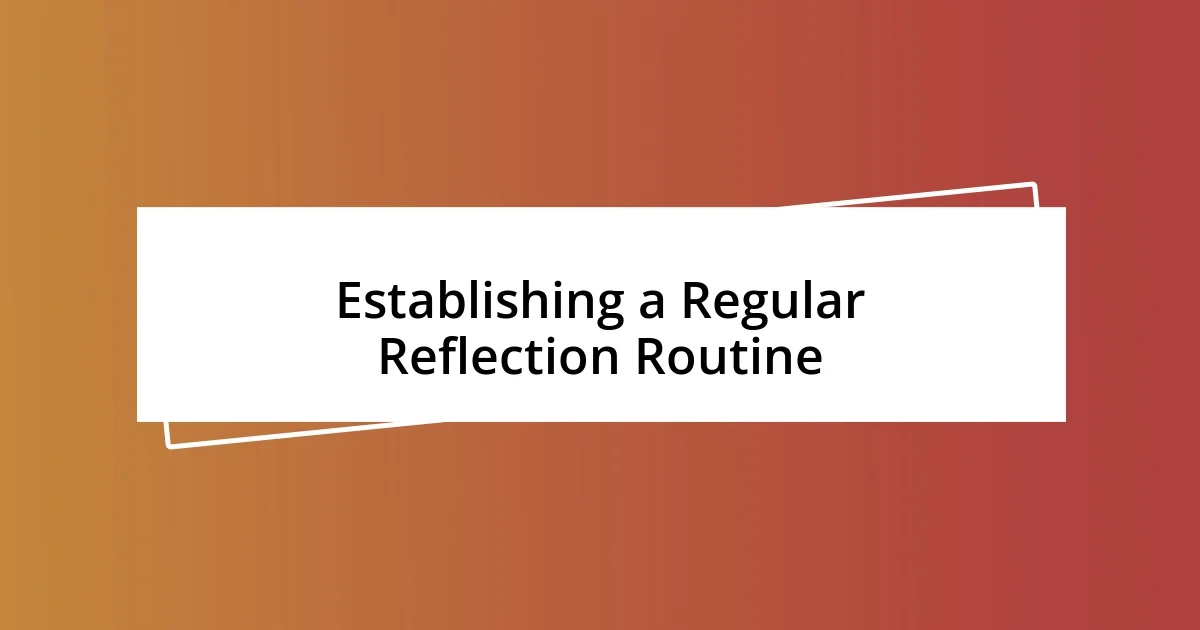 Establishing a Regular Reflection Routine