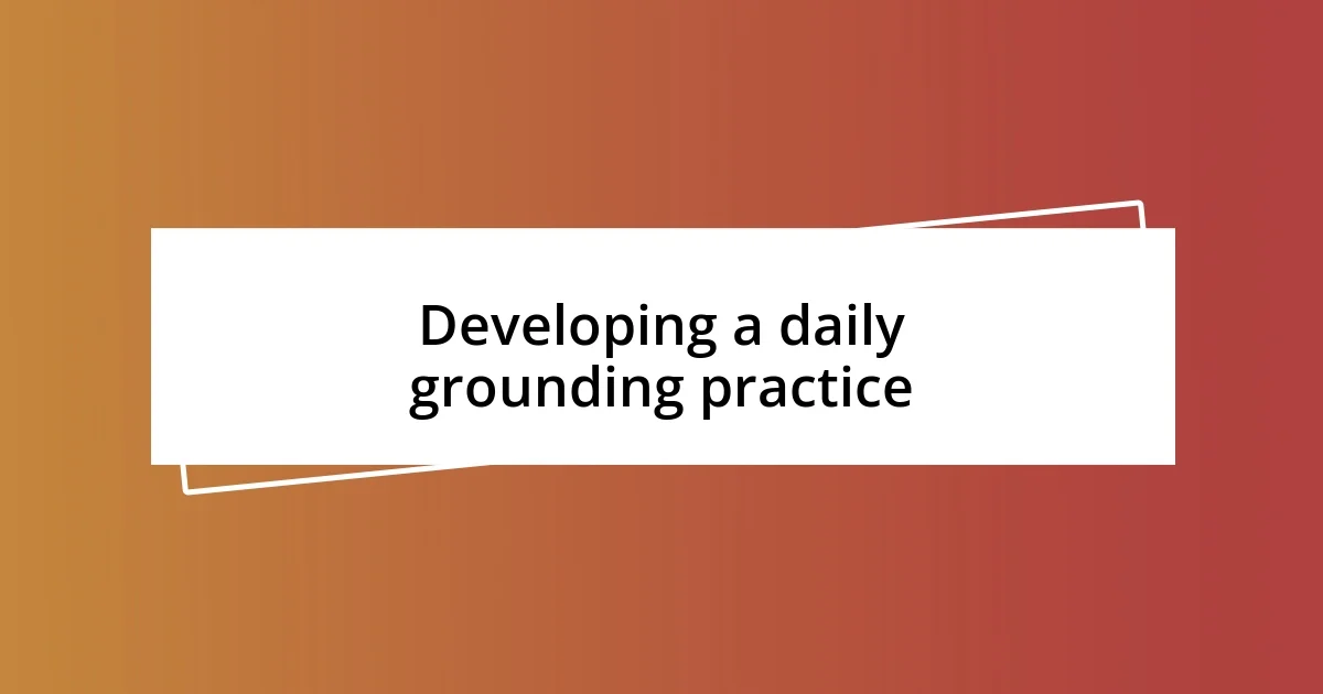 Developing a daily grounding practice