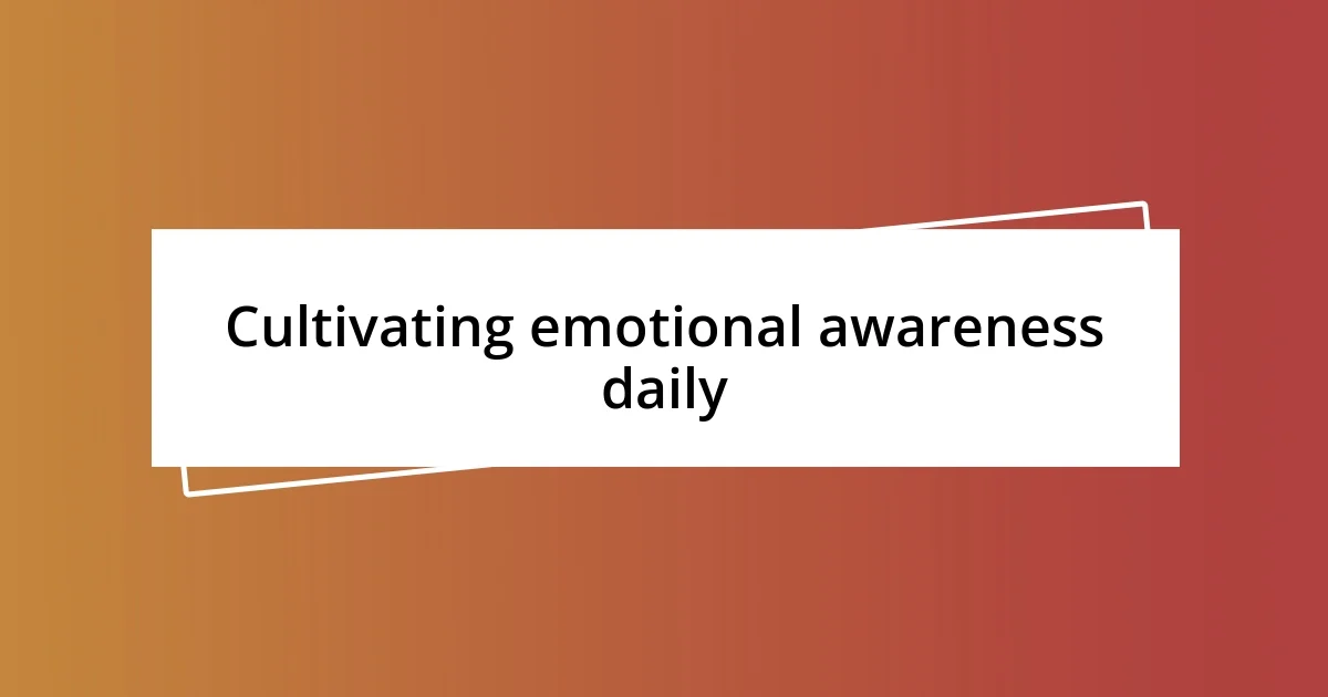 Cultivating emotional awareness daily