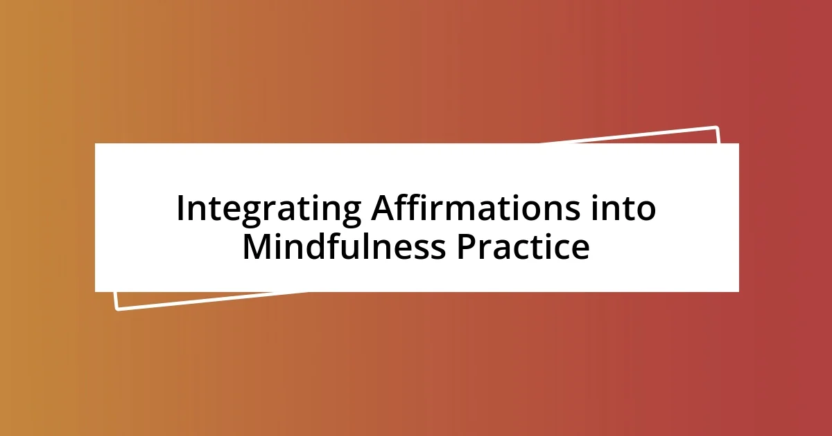 Integrating Affirmations into Mindfulness Practice