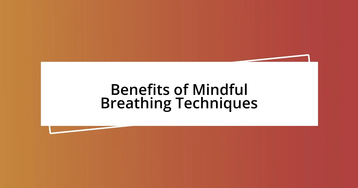 Benefits of Mindful Breathing Techniques